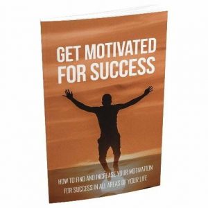 Get Motivated for Success - eBook with Resell Rights